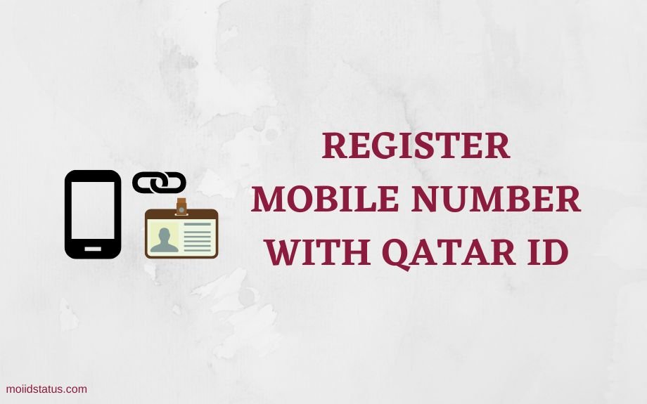 You are currently viewing Register Mobile Number with Qatar ID: Quick and Easy Process